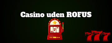 Opdag de bedste spillemuligheder uden Rofus-begrænsninger Opdag de bedste spillemuligheder uden Rofus-begrænsninger
